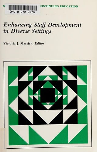 Enhancing Staff Development in Diverse Settings (New Directions for Adult and Continuing Education)