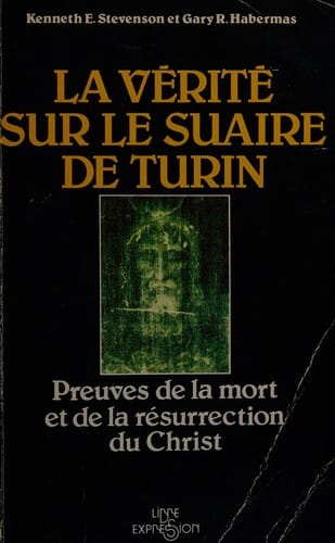 La vérité sur le Suaire de Turin