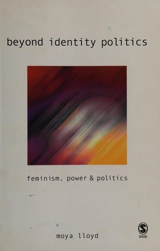 BEYOND IDENTITY POLITICS: FEMINISM, POWER AND POLITICS
