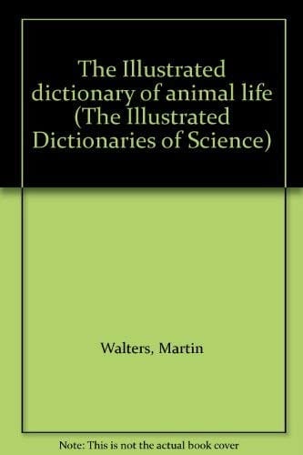The Illustrated dictionary of animal life