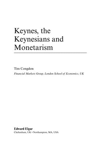 KEYNES, THE KEYNESIANS AND MONETARISM