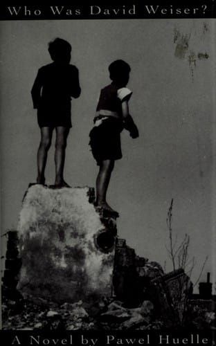 Who was David Weiser? / Pawel Huelle ; translated by Michael Kandel