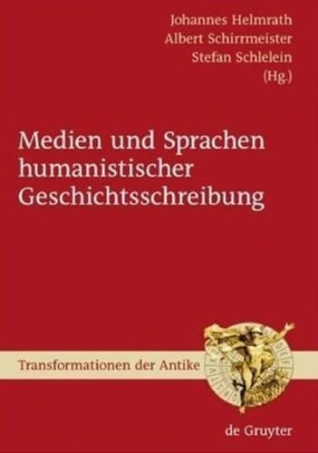 Medien und Sprachen humanistischer Geschichtsschreibung
