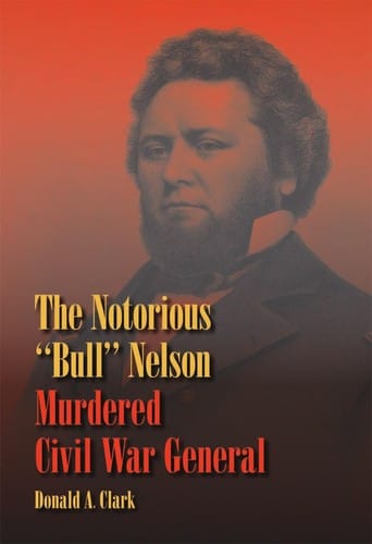 The notorious "Bull" Nelson, murdered Civil War general