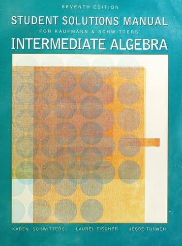 Student solutions manual for Kaufmann and Schwitters' Intermediate algebra, seventh edition