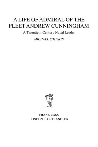 LIFE OF ADMIRAL OF THE FLEET ANDREW CUNNINGHAM: A TWENTIETH-CENTURY NAVAL LEADER