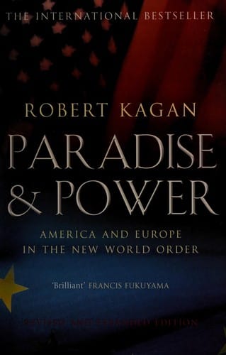 PARADISE AND POWER: AMERICA VERSUS EUROPE IN THE NEW WORLD ORDER