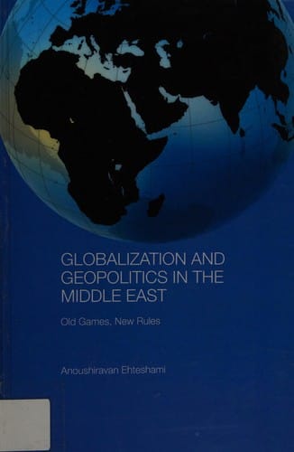 GLOBALIZATION AND GEOPOLITICS IN THE MIDDLE EAST: OLD GAMES, NEW RULES