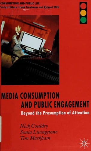 MEDIA CONSUMPTION AND PUBLIC ENGAGEMENT: BEYOND THE PRESUMPTION OF ATTENTION
