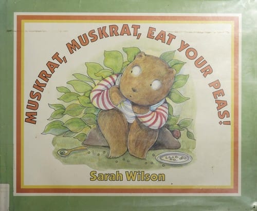 Muskrat, Muskrat, eat your peas!