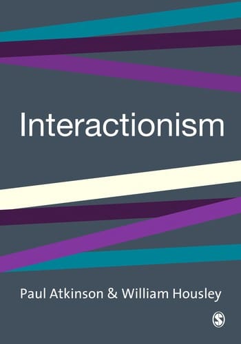 INTERACTIONISM: AN ESSAY IN SOCIOLOGICAL AMNESIA