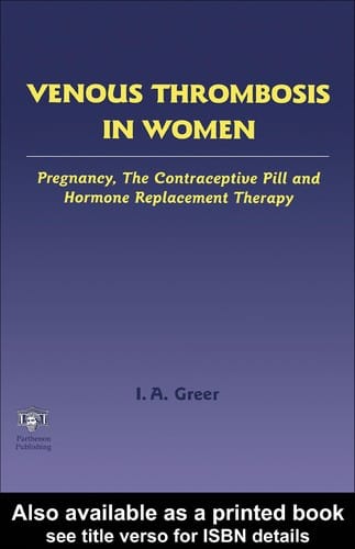VENOUS THROMBOSIS IN WOMEN: PREGNANCY, THE CONTRACEPTIVE PILL AND HORMONE REPLACEMENT THERAPY