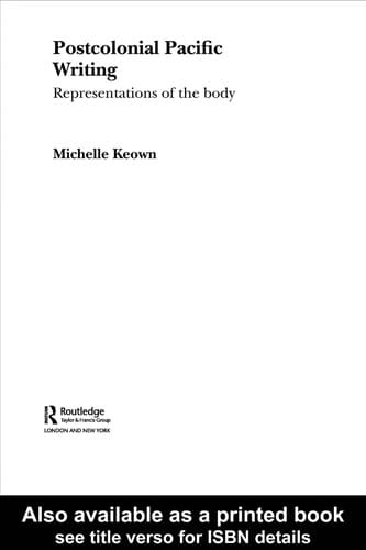 POSTCOLONIAL PACIFIC WRITING: REPRESENTATIONS OF THE BODY