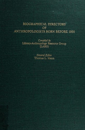 Biographical directory of anthropologists born before 1920