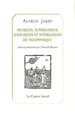 Siloques, superloques, soliloques et interloques de pataphysique