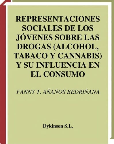 Representaciones sociales de los jóvenes sobre las drogas (alcohol, tabaco y cannabis) y su influencia en el consumo