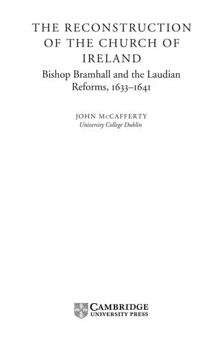 RECONSTRUCTION OF THE CHURCH OF IRELAND: BISHOP BRAMHALL AND THE LAUDIAN REFORMS, 1633-1641