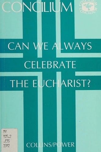 Can we always celebrate the Eucharist?
