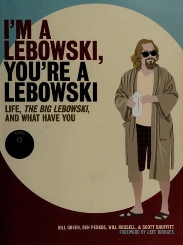 I'm a Lebowski, you're a Lebowski