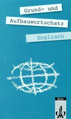 Grund- und Aufbauwortschatz Englisch.