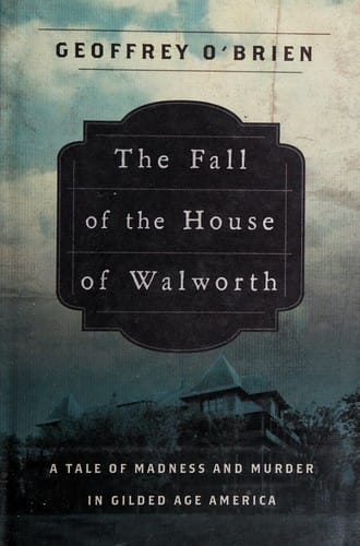 The fall of the house of Walworth