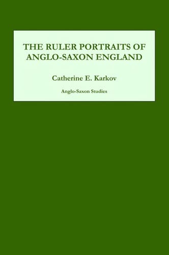 RULER PORTRAITS OF ANGLO-SAXON ENGLAND