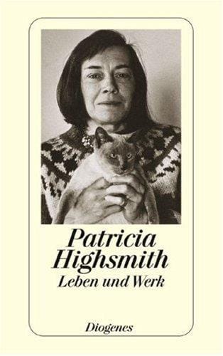 Patricia Highsmith. Leben und Werk