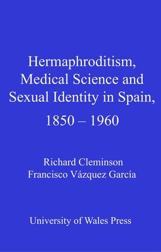 Hermaphroditism, medical science and sexual identity in Spain, 1850-1960