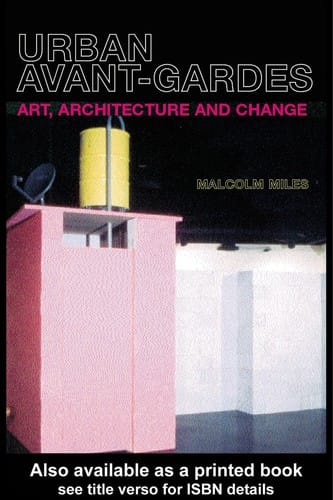 URBAN AVANT-GARDES: ART, ARCHITECTURE AND CHANGE