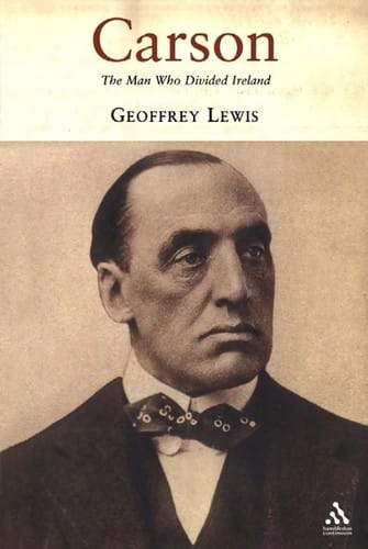 CARSON: THE MAN WHO DIVIDED IRELAND