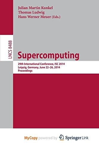 Supercomputing: 29th International Conference, ISC 2014, Leipzig, Germany, June 22-26, 2014, Proceedings