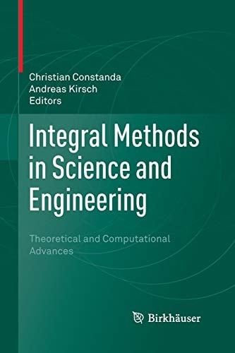 Integral Methods in Science and Engineering: Theoretical and Computational Advances