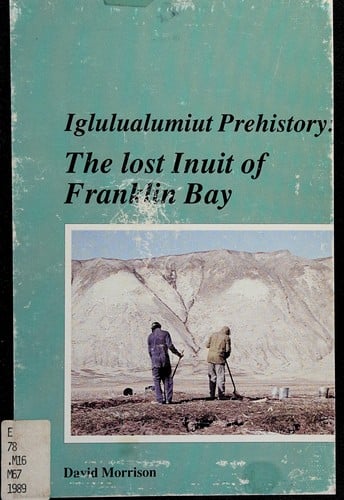 Iglulualumiut Prehistory: The Lost Inuit of Franklin Bay (Canadian Museum of Civilization Mercury Series)