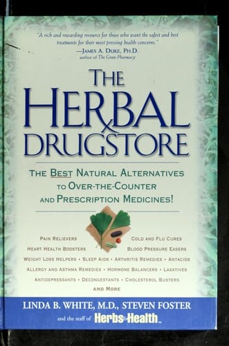 The herbal drugstore: the best natural alternatives to over-the-counter and prescription medicines!