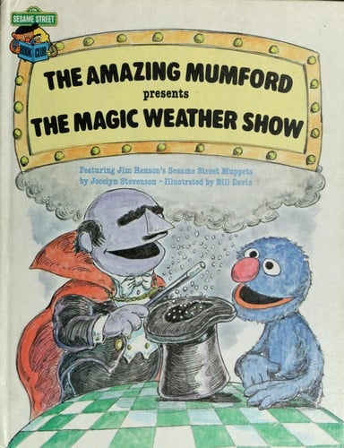 The Amazing Mumford presents the magic weather show: featuring Jim Henson's Sesame Street Muppets