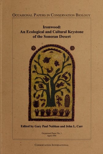 Ironwood: An Ecological and Cultural Keystone of the Sonoran Desert (Occasional Papers in Conservation Biology)