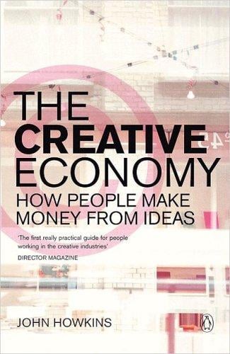 The Creative Economy: How People Make Money from Ideas