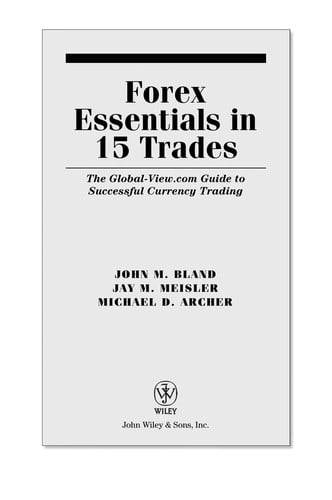 Forex essentials in 15 trades: the global-view.com guide to successful currency trading