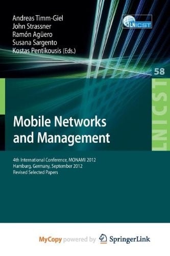 Mobile Networks and Management: 4th International Conference, MONAMI 2012, Hamburg, Germany, September 24-26, 2012, Revised Selected Papers