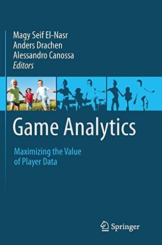 Game Analytics: Maximizing the Value of Player Data