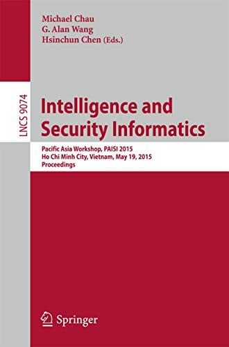Intelligence and Security Informatics: Pacific Asia Workshop, PAISI 2015, Ho Chi Minh City, Vietnam, May 19, 2015. Proceedings