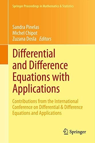 Differential and Difference Equations with Applications: Contributions from the International Conference on Differential & Difference Equations and ... Proceedings in Mathematics & Statistics)