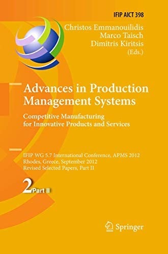 Advances in Production Management Systems. Competitive Manufacturing for Innovative Products and Services