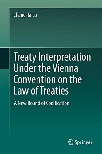 Treaty Interpretation Under the Vienna Convention on the Law of Treaties: A New Round of Codification