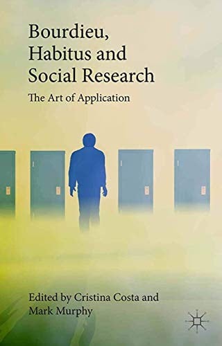 Bourdieu, Habitus and Social Research: The Art of Application