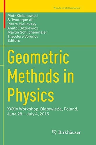 Geometric Methods in Physics: XXXIV Workshop, Białowieża, Poland, June 28 – July 4, 2015