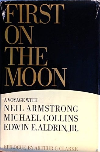First on the Moon: A Voyage With Neil Armstrong, Michael Collins and Edwin E. Aldrin, Jr.