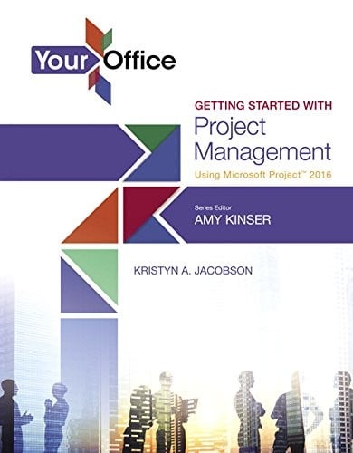 Your Office: Getting Started with Project Management Using Microsoft Project 2016