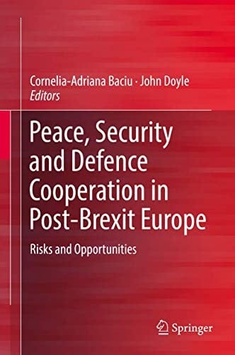 Peace, Security and Defence Cooperation in Post-Brexit Europe: Risks and Opportunities