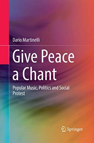 Give Peace a Chant: Popular Music, Politics and Social Protest